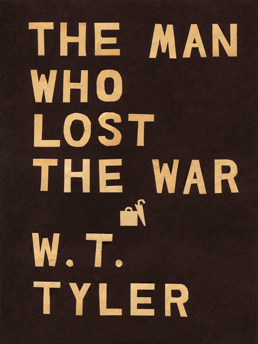 Title details for The Man Who Lost the War by W. T. Tyler - Available